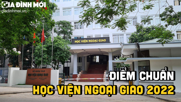 Điểm chuẩn Học viện Ngoại giao 2022 nóng nhất, mới nhất 0