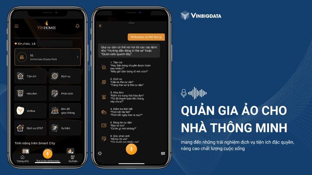   Trợ lý ảo Vinhomes, phát triển bởi VinBigdata, được kỳ vọng sẽ mang đến cho cư dân và khách hàng của Vinhomes những trải nghiệm sống tiện nghi, đẳng cấp.  