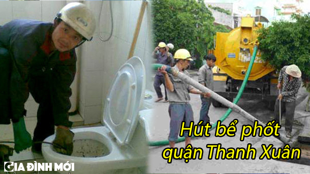 Hút bể phốt quận Thanh Xuân: Top 5 công ty giá rẻ, chất lượng