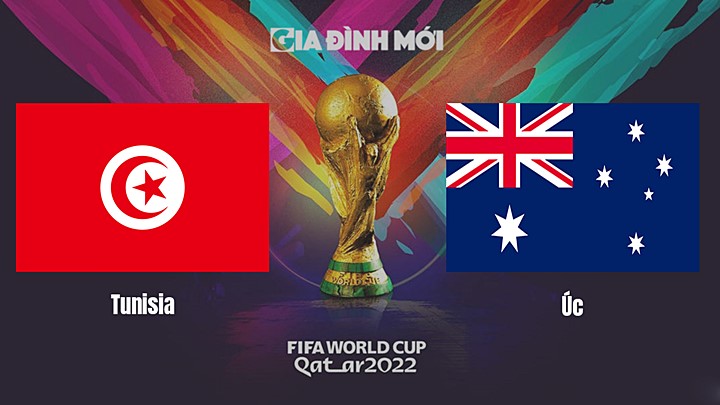 Link xem trực tiếp bóng đá giữa Tunisia vs Úc tại World Cup 2022 hôm nay 26/11/2022