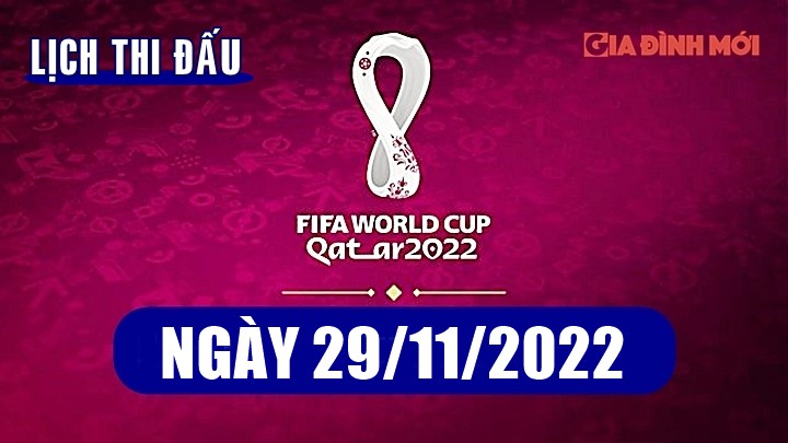 Lịch thi đấu, lịch phát sóng các trận bóng đá World Cup hôm nay 29/11/2022