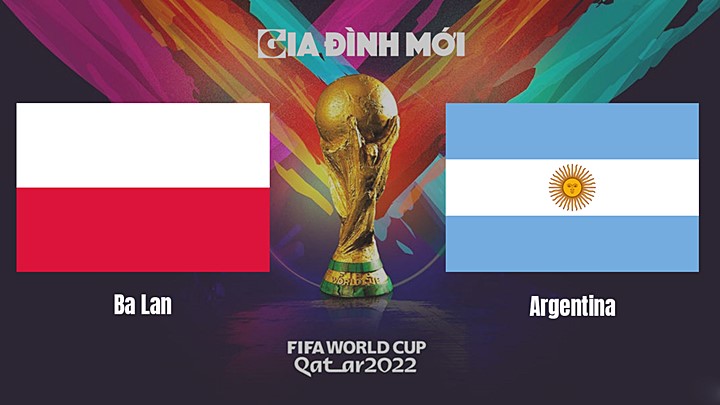 Link xem trực tiếp bóng đá giữa Ba Lan vs Argentina tại World Cup 2022 ngày 1/12/2022