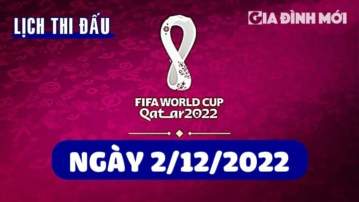 Lịch thi đấu các trận bóng đá World Cup hôm nay 2/12/2022