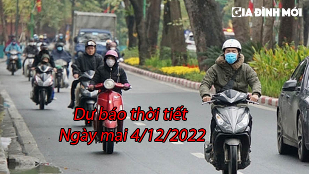 Dự báo thời tiết ngày mai 4/12/2022: Trời rét, có mưa nhỏ