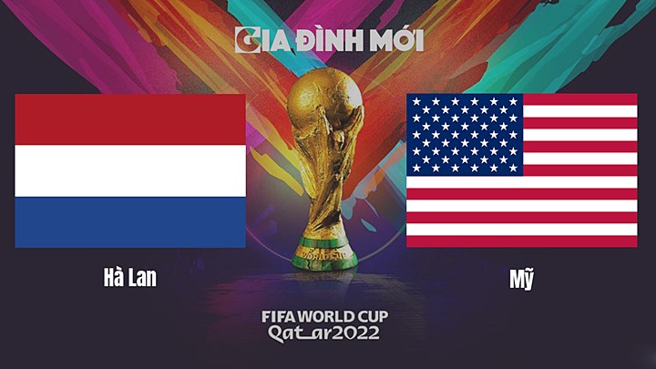 Link xem trực tiếp bóng đá giữa Hà Lan vs Mỹ vòng 1/8 World Cup 2022 hôm nay 3/12/2022