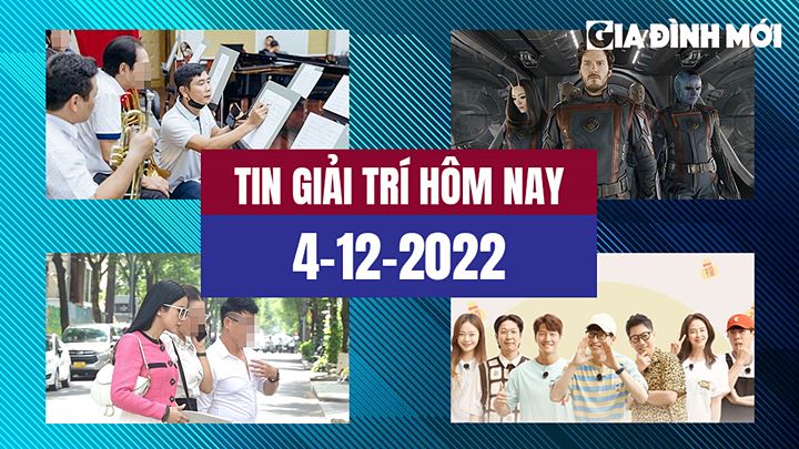 Cập nhật tin tức giải trí 24h mới nhất trong nước và thế giới hôm nay 4/12/2022