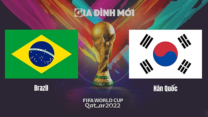 Link xem trực tiếp bóng đá giữa Brazil vs Hàn Quốc tại vòng 1/8 World Cup 2022 hôm nay 6/12/2022