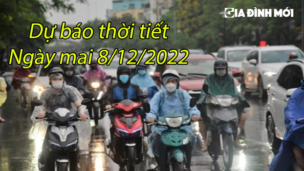 Dự báo thời tiết ngày mai 8/12/2022: Không khí lạnh tăng cường