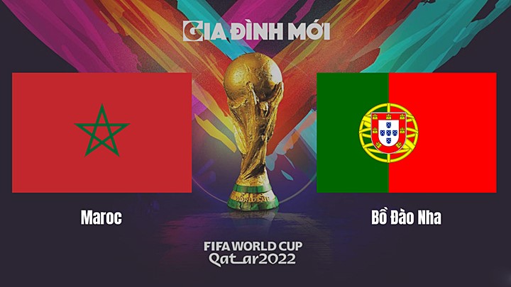 Trực tiếp bóng đá Maroc vs Bồ Đào Nha tại vòng tứ kết World Cup 2022 hôm nay 10/12/2022