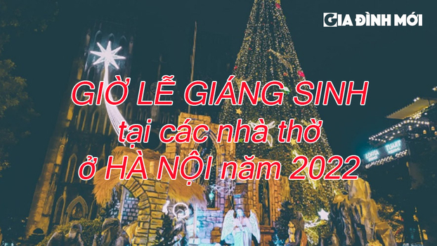 Giờ lễ Giáng sinh tại các nhà thờ ở Hà Nội năm 2022 đầy đủ nhất