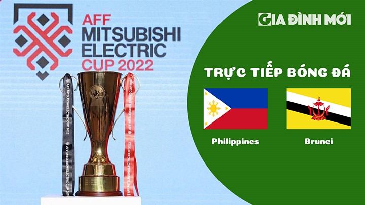 Trực tiếp bóng đá Philippines vs Brunei tại vòng bảng AFF Cup 2022 hôm nay 23/12/2022