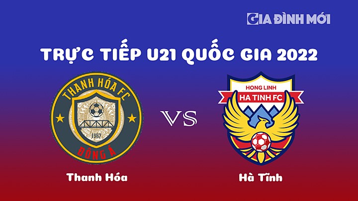 Trực tiếp bóng đá Thanh Hóa vs Hà Tĩnh giải U21 Quốc gia 2022 hôm nay 26/12/2022