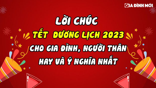 Lời chúc Tết Dương lịch 2023 hay và ý nghĩa nhất cho người thân