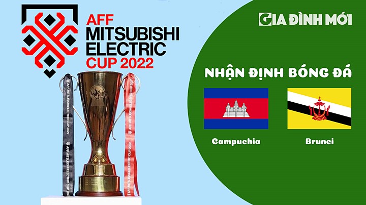 Nhận định bóng đá Campuchia vs Brunei tại vòng bảng AFF Cup 2022 hôm nay 29/12/2022