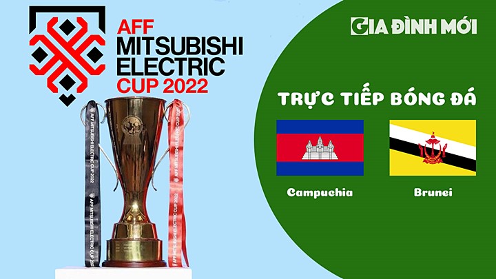 Trực tiếp bóng đá Campuchia vs Brunei tại vòng bảng AFF Cup 2022 hôm nay 29/12/2022