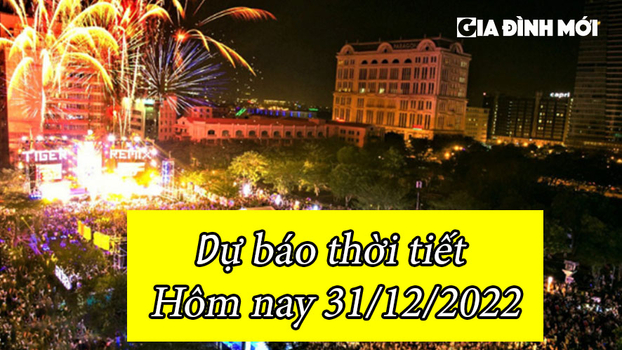 Dự báo thời tiết hôm nay 31/12/2022: Nắng ấm quay trở lại