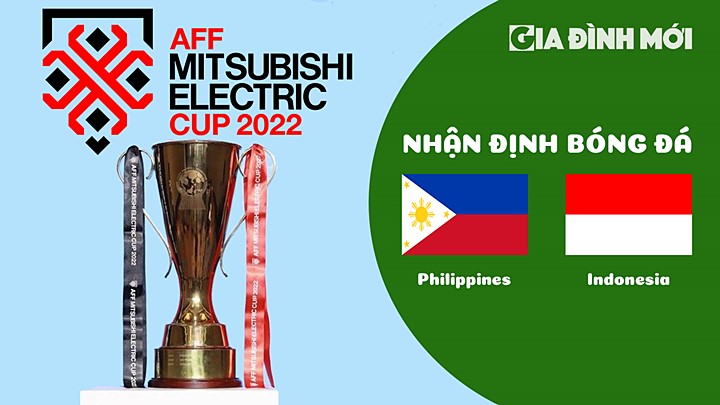 Nhận định bóng đá Philippines vs Indonesia tại vòng bảng AFF Cup 2022 ngày 2/1/2023