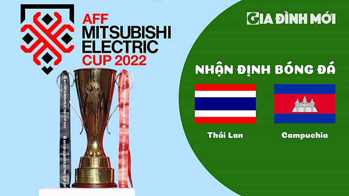 Nhận định bóng đá Thái Lan vs Campuchia tại vòng bảng AFF Cup 2022 ngày 2/1/2023