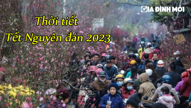 Dự báo thời tiết Tết Nguyên đán Quý Mão 2023