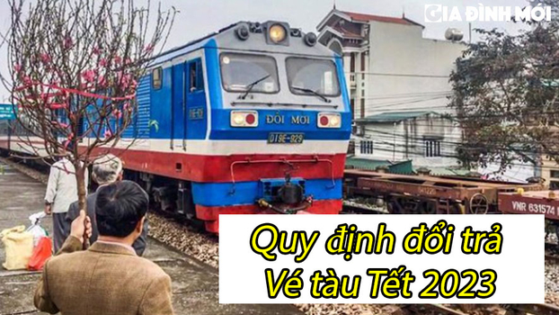 Vé tàu Tết 2023: Lưu ý về thời gian và phí đổi trả vé tàu