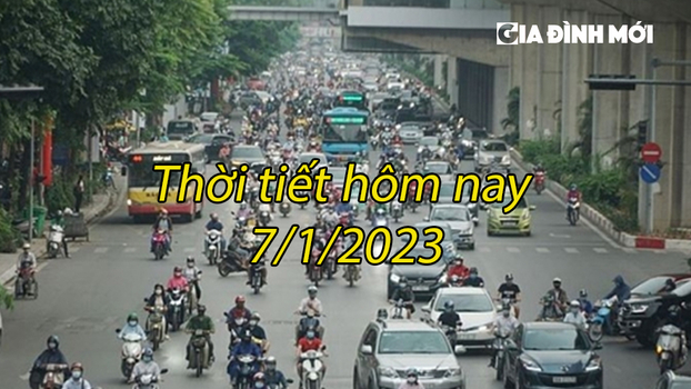 Thời tiết hôm nay 7/1/2023 tại Hà Nội và cả nước thế nào?