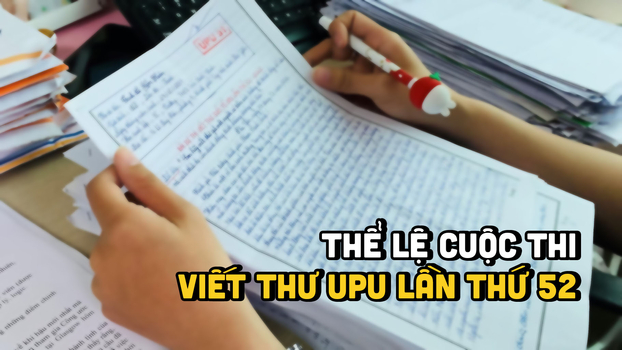 Thể lệ cuộc thi Viết thư UPU lần thứ 52 năm 2023 (Ảnh: Cuộc thi Viết thư Quốc tế UPU Việt Nam)