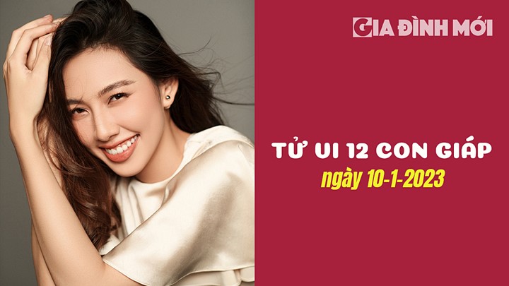 Tử vi 12 con giáp hôm nay 10/1/2023 về tình yêu, công việc, tiền tài ra sao?