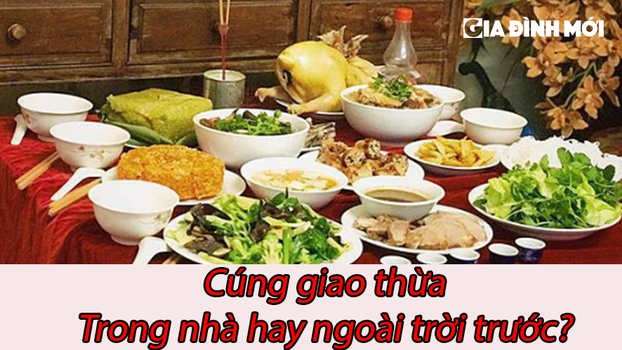 Cúng giao thừa trong nhà hay ngoài trời trước, hướng dẫn lễ cúng đúng phong tục