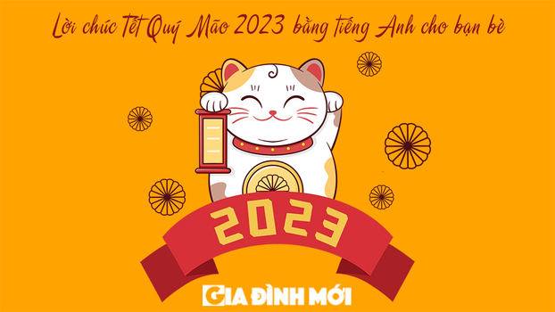 Lời chúc Tết Quý Mão 2023 bằng tiếng Anh cho bạn bè
