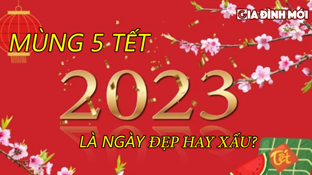 Mùng 5 Tết 2023 có phải ngày tốt không, xuất hành giờ nào đẹp?