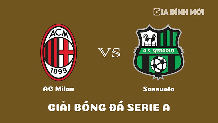 Nhận định bóng đá AC Milan vs Sassuolo tại vòng 20 Serie A 2022/23 ngày 29/1/2023