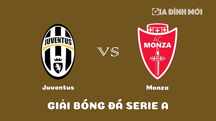 Nhận định bóng đá Juventus vs Monza tại vòng 20 Serie A 2022/23 ngày 29/1/2023