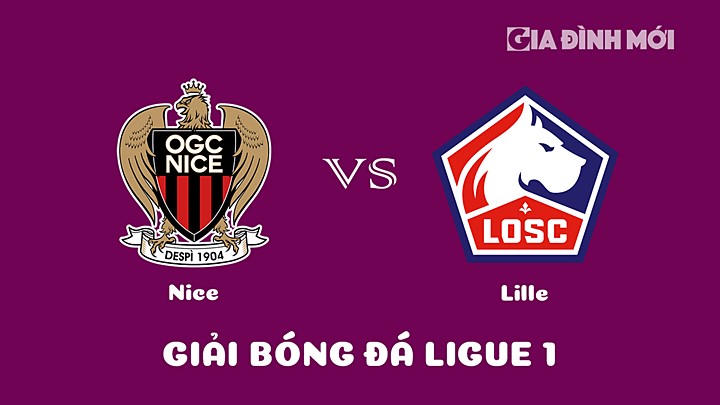 Nhận định bóng đá Nice vs Lille tại vòng 20 Ligue 1 (VĐQG Pháp) 2022/23 ngày 29/1/2023