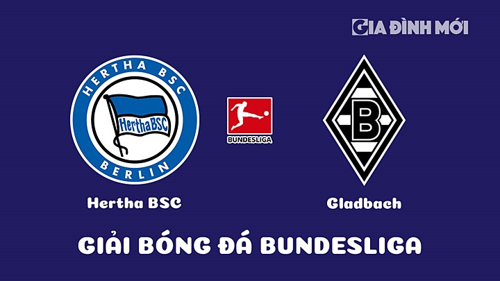 Nhận định bóng đá Hertha BSC vs Gladbach tại vòng 20 Bundesliga 2022/23 ngày 12/2/2023