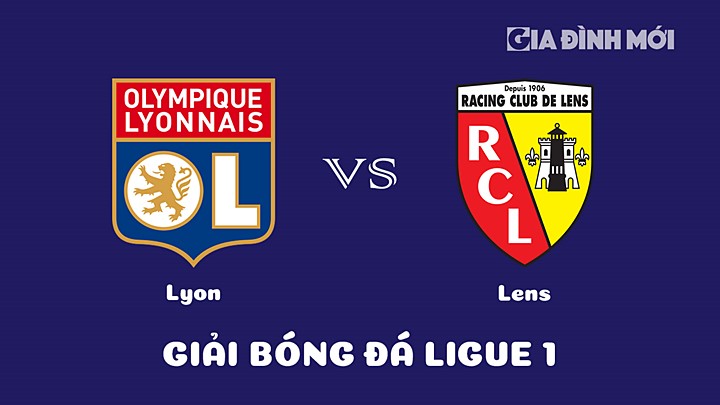 Nhận định bóng đá Lyon vs Lens tại vòng 23 Ligue 1 (VĐQG Pháp) 20213/23 ngày 13/2/2023