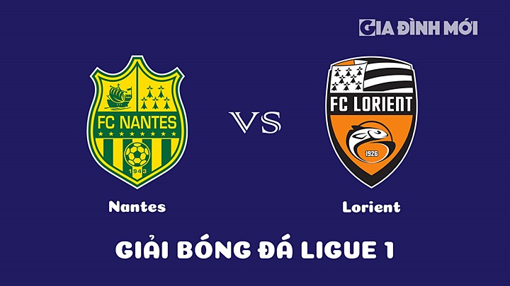 Nhận định bóng đá Nantes vs Lorient tại vòng 23 Ligue 1 (VĐQG Pháp) 20212/23 ngày 12/2/2023