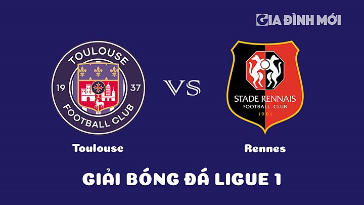 Nhận định bóng đá Toulouse vs Rennes tại vòng 23 Ligue 1 (VĐQG Pháp) 20212/23 ngày 12/2/2023