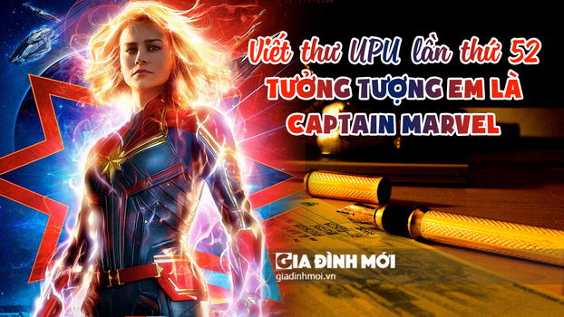 Bài mẫu viết thư UPU 52: Tưởng tượng em là siêu anh hùng Captain Marvel