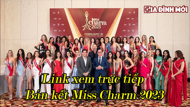 Trực tiếp bán kết Miss Charm 2023 ngày 13/2 trên Youtube, Facebook 