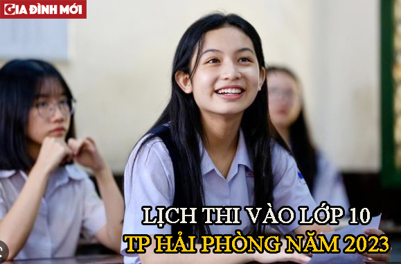 Lịch thi vào lớp 10 Hải Phòng năm học 2023-2024.