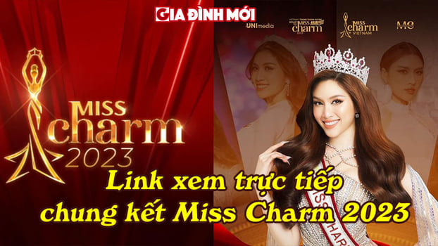 Trực tiếp chung kết Miss Charm 2023 trên VTVcab, Youtube ngày 16/2