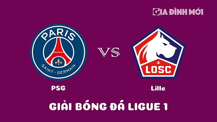 Nhận định bóng đá PSG vs Lille tại vòng 24 Ligue 1 (VĐQG Pháp) 2022/23 hôm nay 19/2/2023