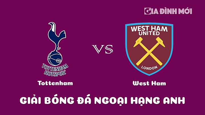 Nhận định bóng đá Tottenham vs West Ham tại vòng 24 Ngoại hạng Anh 2022/23 ngày 19/2/2023