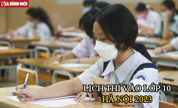 Lịch thi vào lớp 10 Hà Nội 2023 chính xác nhất.