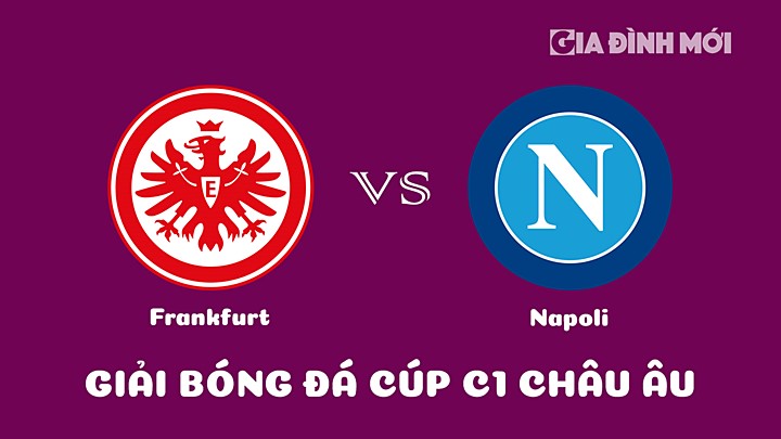 Nhận định bóng đá Eintracht Frankfurt vs Napoli giải Cúp C1 Châu Âu 2022/23 ngày 22/2/2023