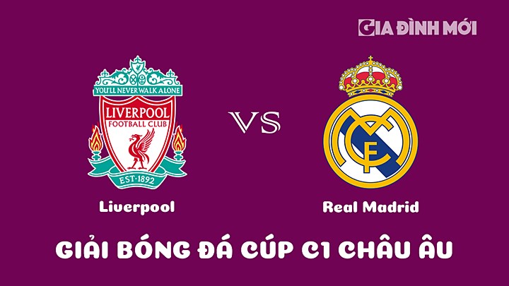 Nhận định bóng đá Liverpool vs Real Madrid giải Cúp C1 Châu Âu 2022/23 ngày 22/2/2023