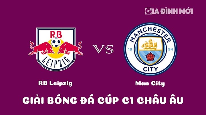 Nhận định bóng đá RB Leipzig vs Man City giải Cúp C1 Châu Âu 2023/23 ngày 23/2/2023