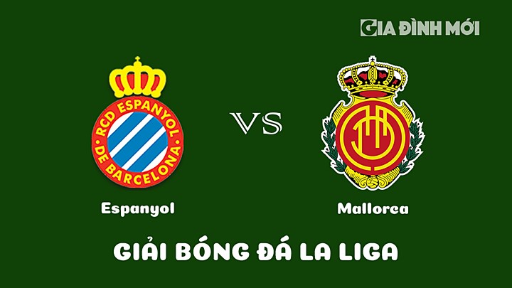 Nhận định bóng đá Espanyol vs Mallorca vòng 23 La Liga 2022/23 ngày 25/2/2023