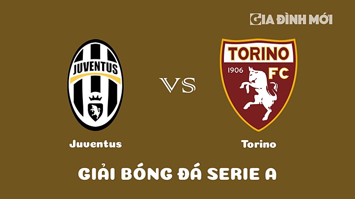 Nhận định bóng đá Juventus vs Torino tại vòng 24 Serie A 2022/23 ngày 1/3/2023