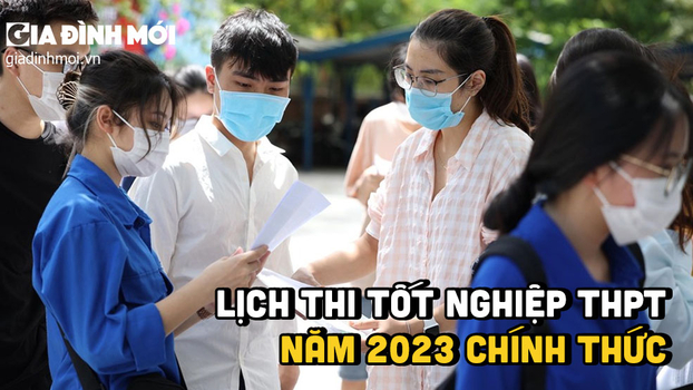 Lịch thi tốt nghiệp THPT năm 2023 mới nhất, chính xác nhất